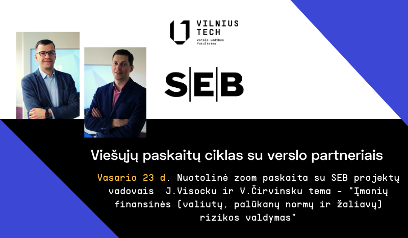 Viešųjų paskaitų ciklas su verslo partneriais: "Įmonių finansinės (valiutų, palūkanų normų ir žaliavų) rizikos valdymas"